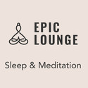 Epic Lounge - SLEEP & MEDITATION