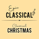 EPIC CLASSICAL - Classical Christmas