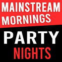 # Mainstream Mornings & Party Nights - (Morning/Day: Mainstream, Top 40, Charts - Evening/Night: Party, House, Techno, DJ Mixes, Live DJs)